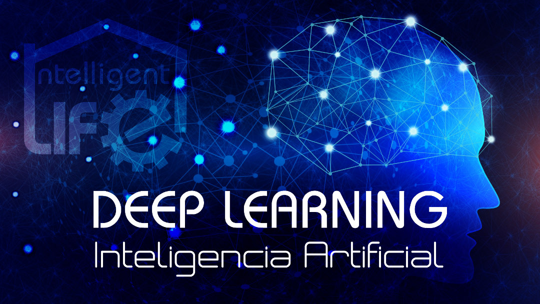 Deep learning Inteligencia Artificial Intelligent Life